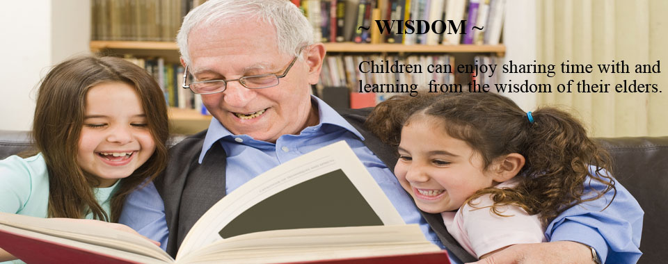 Wisdom-Children can enjoy sharing time and learning the wisdom of their elders